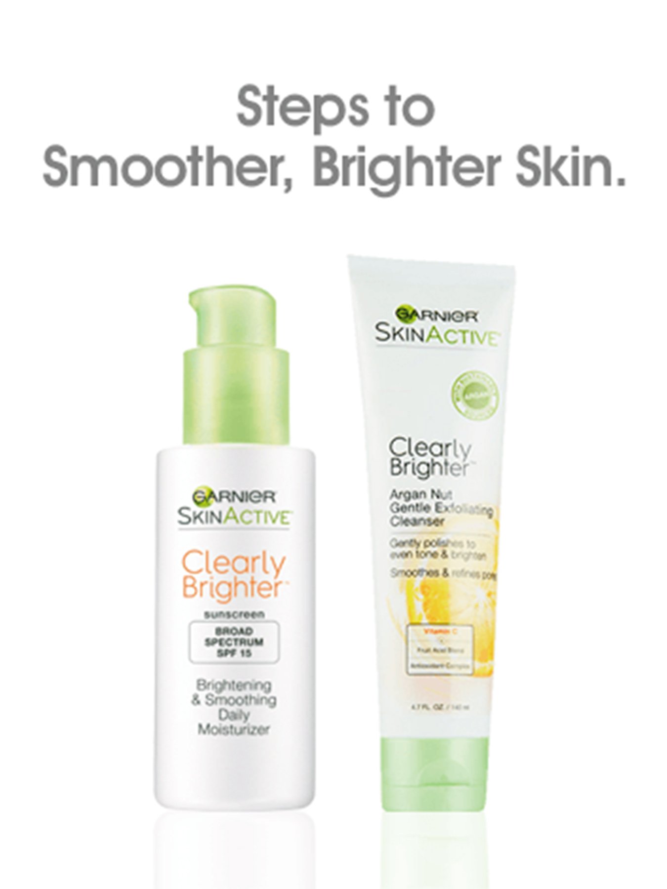 A bottle of Clearly Brighter Sunscreen Broad Spectrum SPF 15 and a Clearly Brighter Argan Nut Gentle Exfoliating Cleanser tube on a reflective white background with words "Steps to Smoother, Brighter Skin." above in gray.